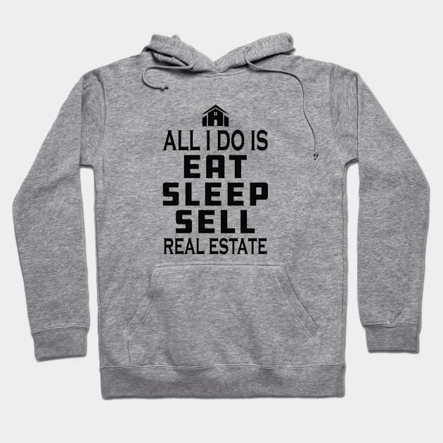 Real Estate Agent - All I do is eat sleep sell real estate Hoodie by KC Happy Shop